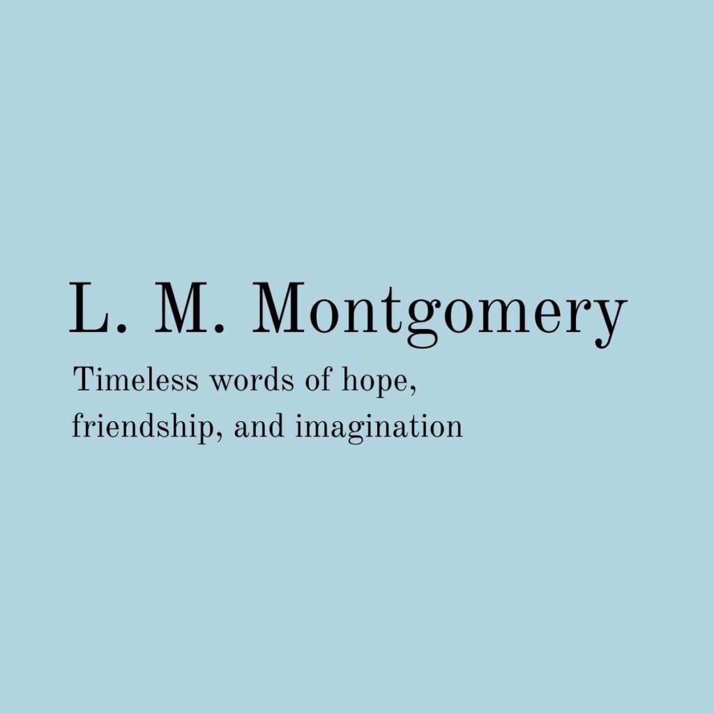 L.M.Montgomery quotes